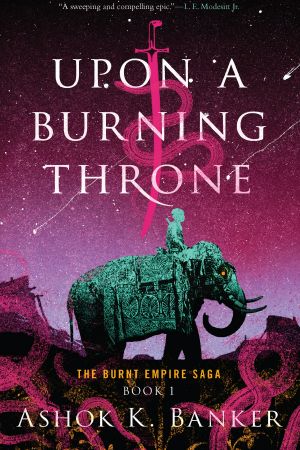 [The Burnt Empire Saga 01] • Upon a Burning Throne